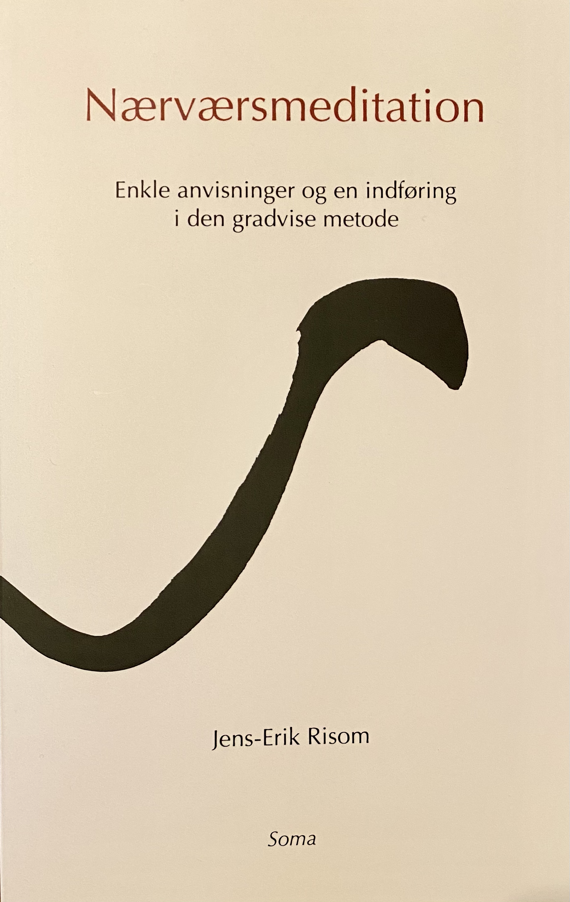 Nærværsmeditation - Enkle anvisninger og en indføring i den gradvise metode